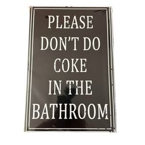 Please don't do coke in the bathroom Tin Sign 8x12"